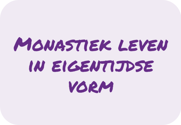 Monastiek leven in eigentijdse vorm